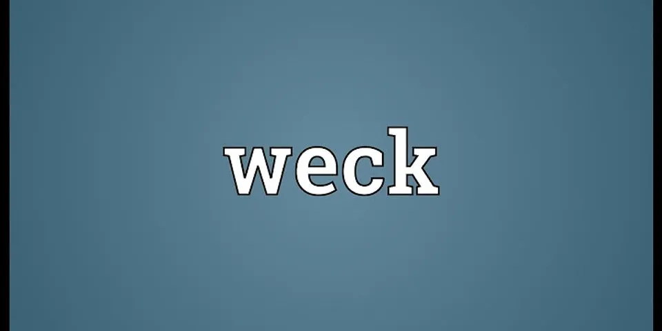 weck là gì - Nghĩa của từ weck