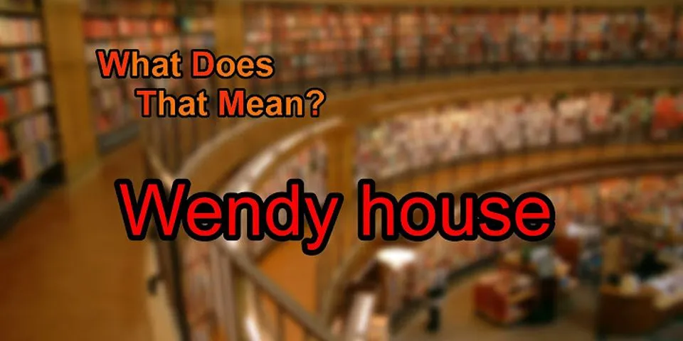wendy house là gì - Nghĩa của từ wendy house