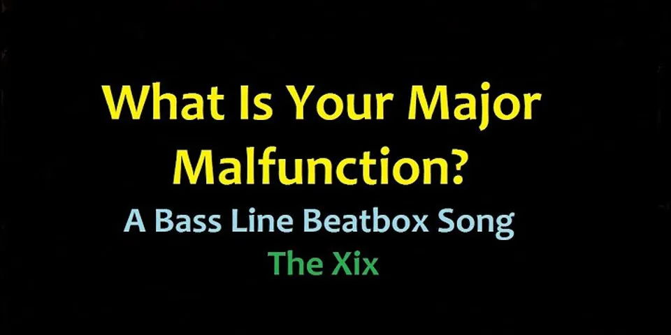 what is your major malfunction là gì - Nghĩa của từ what is your major malfunction