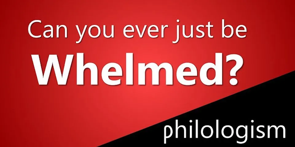 whelmed là gì - Nghĩa của từ whelmed