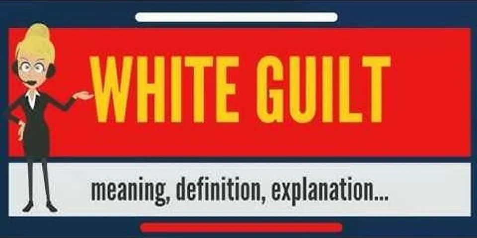 white guilt là gì - Nghĩa của từ white guilt