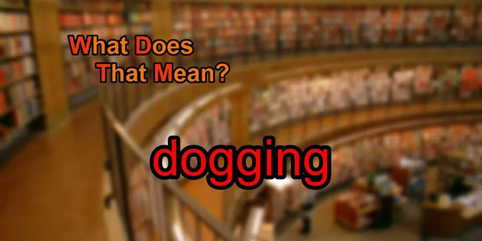 wife dogging là gì - Nghĩa của từ wife dogging